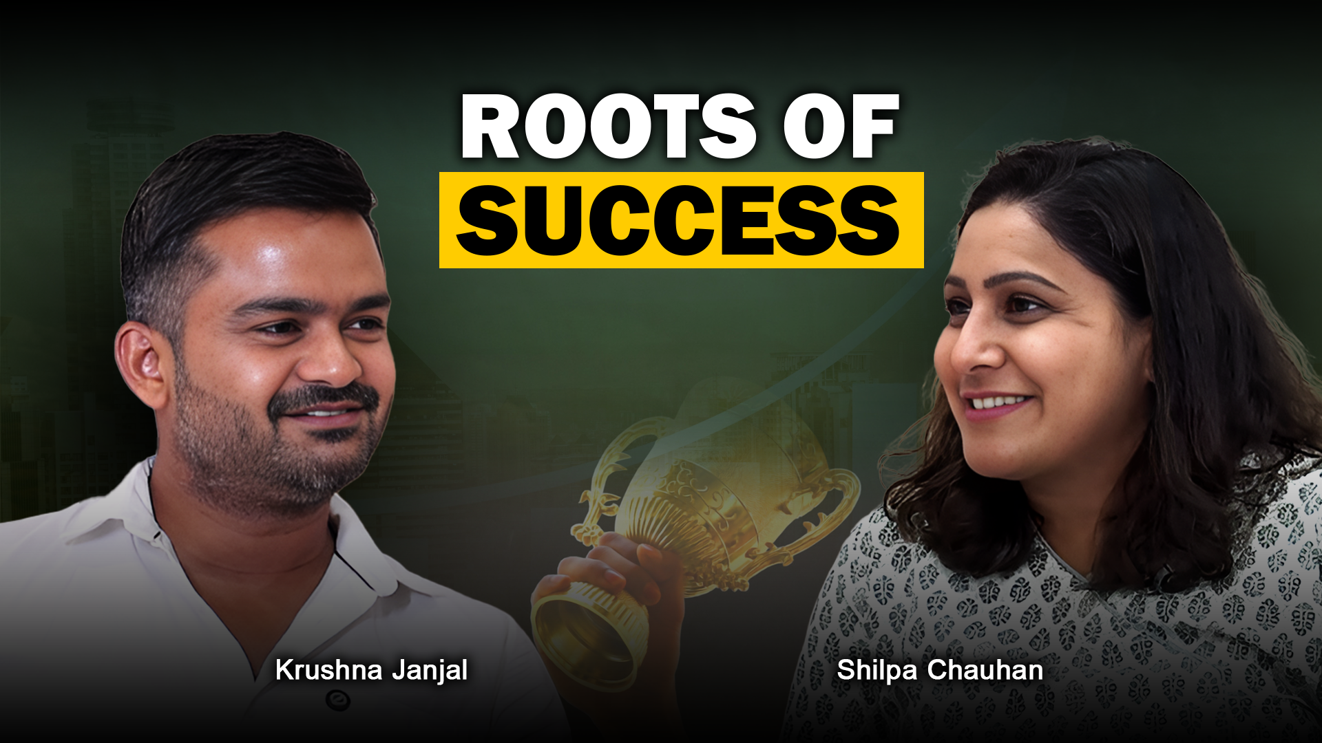 Roots of Success A Conversation with Krushna Janjal Shilpa Chauhan Podcast